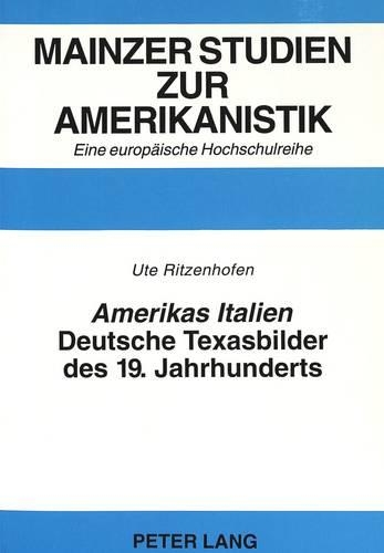 Бумажная книга ««Amerikas Italien»: Deutsche Texasbilder Des 19. Jahrhunderts», автор Уте Ритценхофен - фото №1