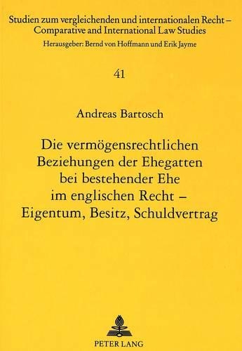 Паперова книга «Die Vermoegensrechtlichen Beziehungen Der Ehegatten Bei Bestehender Ehe Im Englischen Recht - Eigentum, Besitz, Schuldvertrag», автор Андреас Бартош - фото №1