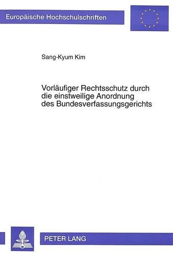 Бумажная книга «Vorlaeufiger Rechtsschutz Durch Die Einstweilige Anordnung Des Bundesverfassungsgerichts: Zugleich Ein Rechtsvergleichender Beitrag Unter Beruecksichtigung Der Koreanischen Rechtslage», автор Санг-Кюм Ким - фото №1