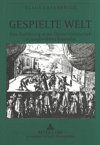 [object Object] «Gespielte Welt: Eine Einfuehrung in Die Theaterwissenschaft an Ausgewaehlten Beispielen», автор Клаус Лазарович - фото №1