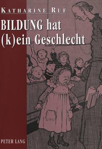 Бумажная книга «Bildung Hat (K)Ein Geschlecht: Ueber Erzogene Und Erziehende Frauen», автор Катарина Руф - фото №1