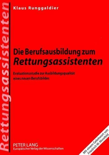 Паперова книга «Die Berufsausbildung Zum Rettungsassistenten: Evaluationsstudie Zur Ausbildungsqualitaet Eines Neuen Berufsbildes», автор Клаус Рунггальдієр - фото №1