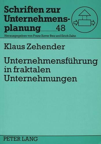 Paper book «Unternehmensfuehrung in Fraktalen Unternehmungen: Aufgaben, Architektur Und Funktionsweise», author Klaus Zehender - фото №1