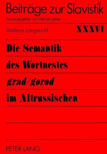 Паперова книга «Die Semantik Des Wortnestes «Grad/Gorod» Im Altrussischen: Unter Kontextuellem, Wortbildendem Und Kulturellem Aspekt», автор Андреас Лангеноль - фото №1
