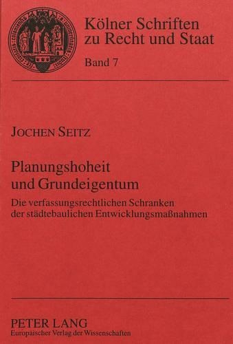 Паперова книга «Planungshoheit Und Grundeigentum: Die Verfassungsrechtlichen Schranken Der Staedtebaulichen Entwicklungsmaßnahmen», автор Йохен Зайц - фото №1