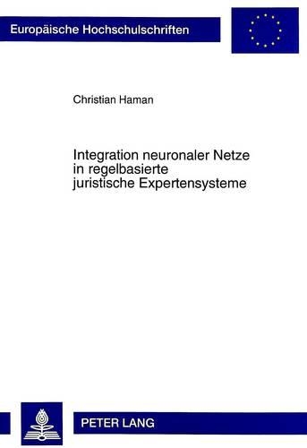 Бумажная книга «Integration Neuronaler Netze in Regelbasierte Juristische Expertensysteme», автор Кристиан Хаман - фото №1