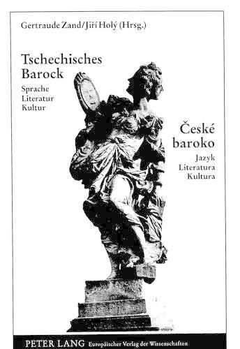 Бумажная книга «Tschechisches Barock / Ceské Baroko: Sprache, Literatur, Kultur / Jazyk, Literatura, Kultura», автор Иржи Холи - фото №1
