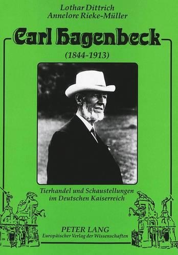 Бумажная книга «Carl Hagenbeck (1844-1913): Tierhandel Und Schaustellungen Im Deutschen Kaiserreich», авторов Аннелор Рике-Мюллер, Лотар Диттрих - фото №1