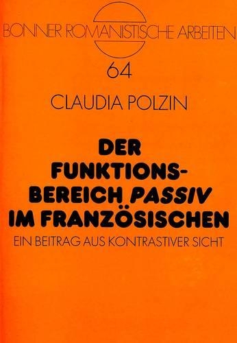 Паперова книга «Der Funktionsbereich «Passiv» Im Franzoesischen: Ein Beitrag Aus Kontrastiver Sicht», автор Клаудія Ползін-Гауманн - фото №1