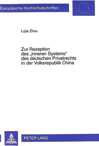 Бумажная книга «Zur Rezeption Des «Inneren Systems» Des Deutschen Privatrechts in Der Volksrepublik China», автор Луцзя Чжоу - фото №1