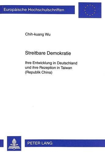 Бумажная книга «Streitbare Demokratie: Ihre Entwicklung in Deutschland Und Ihre Rezeption in Taiwan (Republik China)», автор Чих-Куанг Ву - фото №1