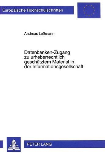 Бумажная книга «Datenbanken-Zugang Zu Urheberrechtlich Geschuetztem Material in Der Informationsgesellschaft» - фото №1
