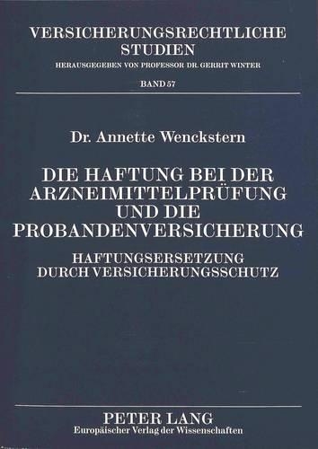 Бумажная книга «Die Haftung Bei Der Arzneimittelpruefung Und Die Probandenversicherung: Haftungsersetzung Durch Versicherungsschutz», автор Аннет Венкштерн - фото №1