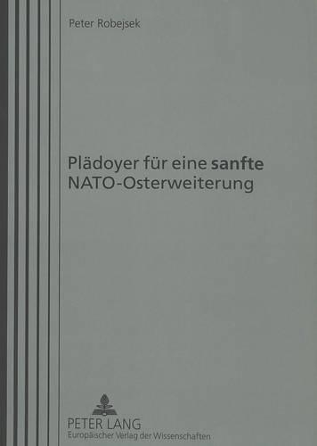 Паперова книга «Plaedoyer Fuer Eine «Sanfte» Nato-Osterweiterung: Including English Summary», автор Haus Rissen - Internationales Inst - фото №1