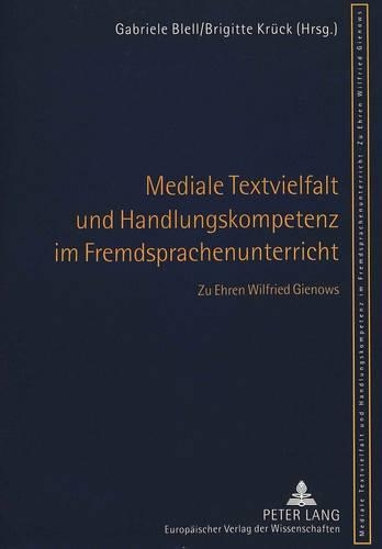Паперова книга «Mediale Textvielfalt Und Handlungskompetenz Im Fremdsprachenunterricht: Zu Ehren Wilfried Gienows», автор Габріеле Блель - фото №1