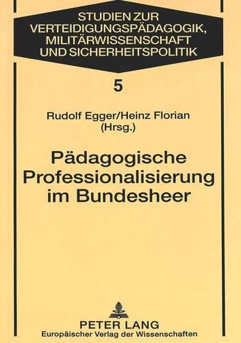 Бумажная книга «Paedagogische Professionalisierung Im Bundesheer: Dokumentation Und Reflexion Des Paedak-Sonderstudienganges Wehrpaedagogisches Management», автор Хайнц Флориан - фото №1