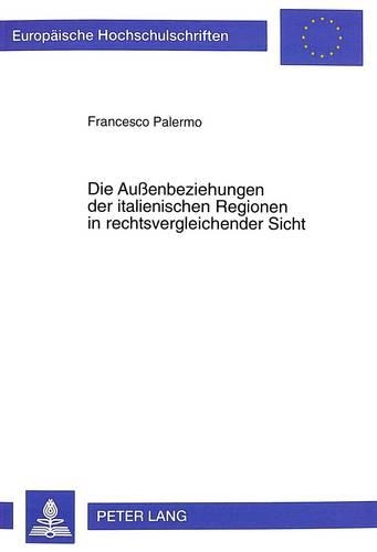 Бумажная книга «Die Außenbeziehungen Der Italienischen Regionen in Rechtsvergleichender Sicht», автор Франческо Палермо - фото №1