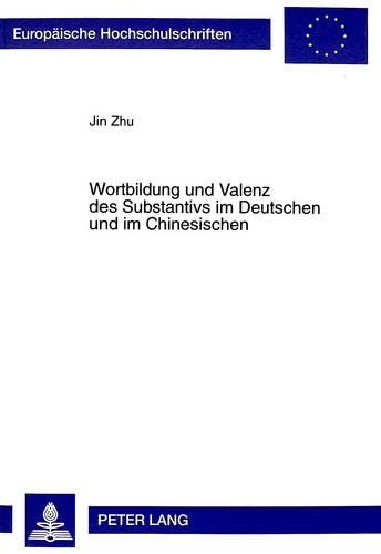 Паперова книга «Wortbildung Und Valenz Des Substantivs Im Deutschen Und Im Chinesischen», автор Джин Чжу - фото №1