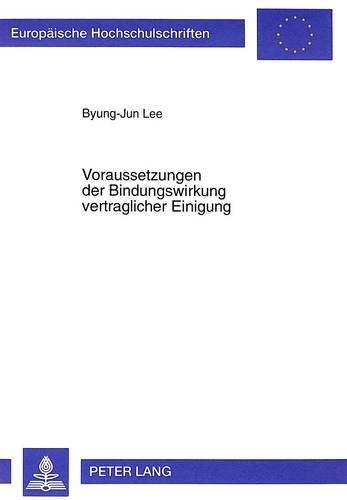 Бумажная книга «Voraussetzungen Der Bindungswirkung Vertraglicher Einigung: Zu Dissens Und Mindestregelungsprogramm Bei Vertraegen», автор Бьюнг-Джун Ли - фото №1