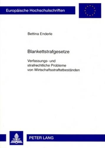 Паперова книга «Blankettstrafgesetze: Verfassungs- Und Strafrechtliche Probleme Von Wirtschaftsstraftatbestaenden», автор Беттіна Ендерле - фото №1