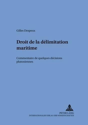 Паперова книга «Droit de la Délimitation Maritime: Commentaire de Quelques Décisions «Plutoniennes»», автор Жиль Деспе - фото №1