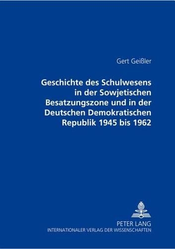 Бумажная книга «Geschichte Des Schulwesens in Der Sowjetischen Besatzungszone Und in Der Deutschen Demokratischen Republik 1945 Bis 1962», автор Герт Гейслер - фото №1
