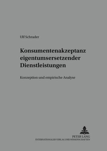 Паперова книга «Konsumentenakzeptanz Eigentumsersetzender Dienstleistungen: Konzeption Und Empirische Analyse», автор Ульф Шрадер - фото №1