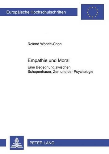 Бумажная книга «Empathie Und Moral: Eine Begegnung Zwischen Schopenhauer, Zen Und Der Psychologie», автор Роланд Вёрле-Чон - фото №1