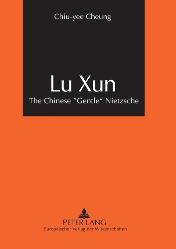 Бумажная книга «Lu Xun: The Chinese Gentle Nietzsche», автор Чиу-и Чунг - фото №1