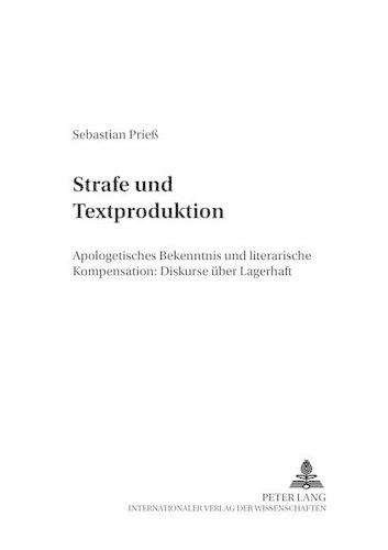 Бумажная книга «Strafe Und Textproduktion: Apologetisches Bekenntnis Und Literarische Kompensation: Diskurse Ueber Lagerhaft», автор Себастьян Прис - фото №1