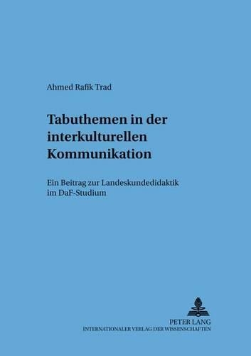 Бумажная книга «Tabuthemen in Der Interkulturellen Kommunikation: Ein Beitrag Zur Landeskundedidaktik Im Daf-Studium», автор Ахмед Рафик Трад - фото №1