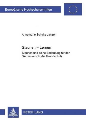 Бумажная книга «Staunen - Lernen: Staunen Und Seine Bedeutung Fuer Den Sachunterricht Der Grundschule», автор Аннемари Шульте-Янзен - фото №1