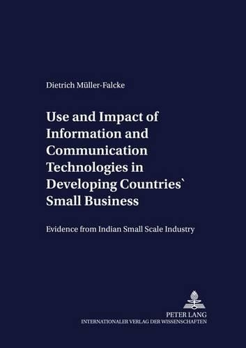 [object Object] «Use and Impact of Information and Communication Technologies in Developing Countries' Small Businesses: Evidence from Indian Small Scale Industry», автор Дитрих Мюллер-Фальке - фото №1