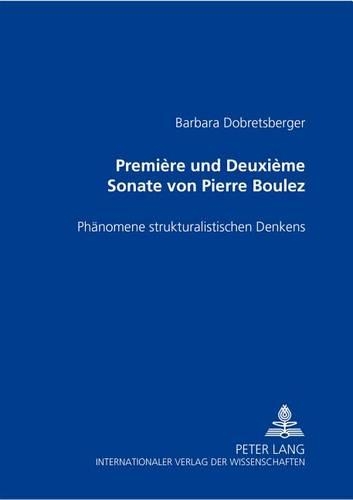Бумажная книга ««Première» Und «Deuxième Sonate» Von Pierre Boulez: Phaenomene Strukturalistischen Denkens», автор Барбара Добретсбергер - фото №1