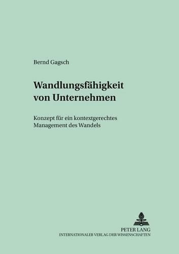 Бумажная книга «Wandlungsfaehigkeit Von Unternehmen: Konzept Fuer Ein Kontextgerechtes Management Des Wandels», автор Бернд Гагш - фото №1