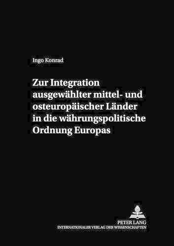 Бумажная книга «Zur Integration Ausgewaehlter Mittel- Und Osteuropaeischer Laender in Die Waehrungspolitische Ordnung Europas», автор Инго Конрад - фото №1