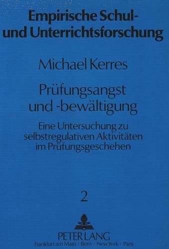 Бумажная книга «Pruefungsangst Und -Bewaeltigung: Eine Untersuchung Zu Selbstregulativen Aktivitaeten Im Pruefungsgeschehen», автор Майкл Керрес - фото №1