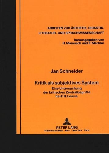 Бумажная книга «Kritik ALS Subjektives System: Eine Untersuchung Der Kritischen Zentralbegriffe Bei F.R. Leavis», автор Ян Шнайдер - фото №1