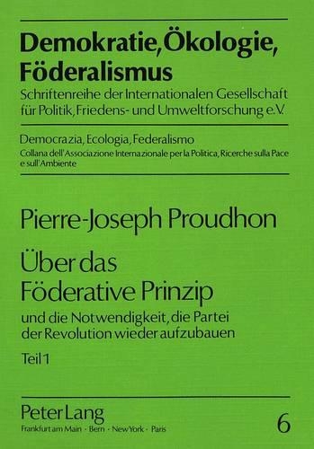 Бумажная книга «Ueber Das Foederative Prinzip: Und Die Notwendigkeit, Die Partei Der Revolution Wieder Aufzubauen- Teil 1» - фото №1