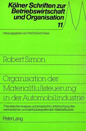Бумажная книга «Organisation Der Materialflußsteuerung in Der Automobilindustrie: Theoretische Analyse Und Empirische Untersuchung Des Werksinternen Und Werksuebergreifenden Materialflusses», автор Роберт Саймон - фото №1