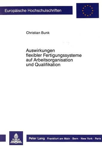 Паперова книга «Auswirkungen Flexibler Fertigungssysteme Auf Arbeitsorganisation Und Qualifikation», автор Крістіан Бунк - фото №1