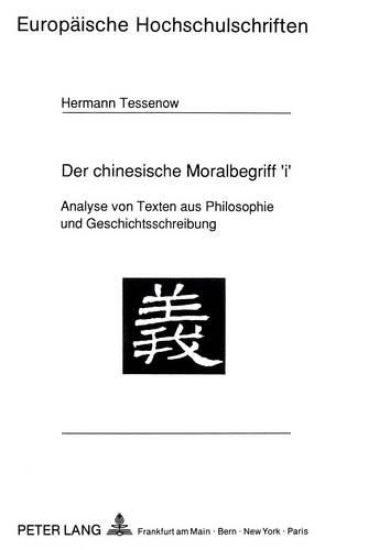 Паперова книга «Der Chinesische Moralbegriff 'i': Analyse Von Texten Aus Philosophie Und Geschichtsschreibung», автор Герман Тессенов - фото №1