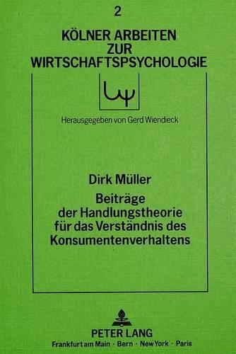 Бумажная книга «Beitraege Der Handlungstheorie Fuer Das Verstaendnis Des Konsumentenverhaltens», автор Дирк Мюллер - фото №1