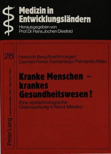 Бумажная книга «Kranke Menschen - Krankes Gesundheitswesen?: Eine Epidemiologische Untersuchung in Nord-Mexiko», авторов Аксель Крогер, Генрих Берг - фото №1
