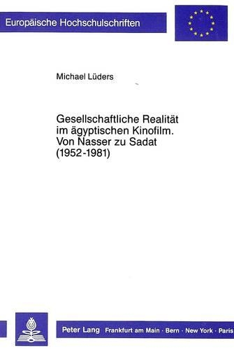 Паперова книга «Gesellschaftliche Realitaet Im Aegyptischen Kinofilm- Von Nasser Zu Sadat (1952-1981): Von Nasser Zu Sadat (1952-1981)», автор Майкл Людерс - фото №1