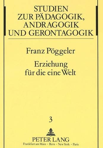 Паперова книга «Erziehung Fuer Die Eine Welt: Plaedoyer Fuer Eine Pragmatische Friedenspaedagogik», автор Франц Поггелер - фото №1