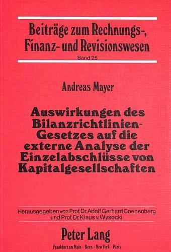 Бумажная книга «Auswirkungen Des Bilanzrichtlinien-Gesetzes Auf Die Externe Analyse Der Einzelabschluesse Von Kapitalgesellschaften: Eine Theoretische Untersuchung», автор Андреас Майер - фото №1