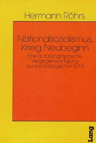 Бумажная книга «Nationalsozialismus, Krieg, Neubeginn: Eine Autobiographische Vergegenwaertigung Aus Paedagogischer Sicht», автор Герман Рорс - фото №1