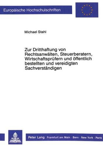 Паперова книга «Zur Dritthaftung Von Rechtsanwaelten, Steuerberatern, Wirtschaftspruefern Und Oeffentlich Bestellten Und Vereidigten Sachverstaendigen», автор Майкл Стіл - фото №1