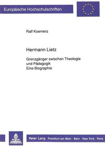 Бумажная книга «Hermann Lietz: Grenzgaenger Zwischen Theologie Und Paedagogik- Eine Biographie», автор Ральф Керренц - фото №1